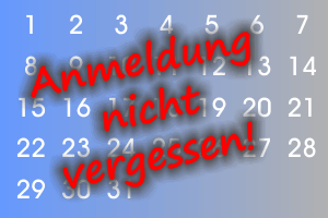 Anmeldetermine Anmeldetermine